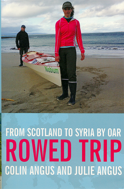 Rowed Trip: From Scotland to Syria by Oar.  By Colin and Julie Angus
