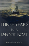 Three Years in a 12-Foot Boat by Stephen Ladd
