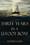 Three Years in a 12-Foot Boat by Stephen G. Ladd  (Downloadable E-Book)